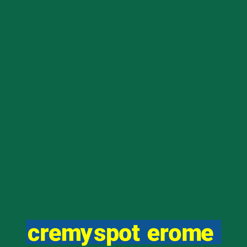 cremyspot erome